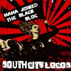 South City Locos : Mama Joined the Black Bloc